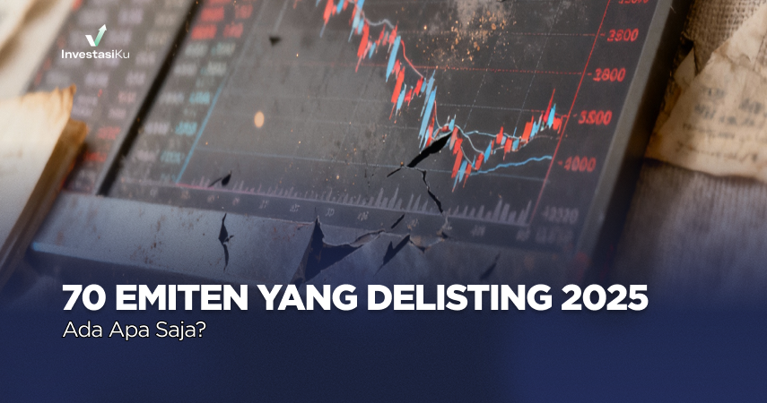 70 Emiten yang Delisting di Tahun 2025, Ada Apa Saja?